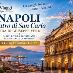 Napoli Teatro di San Carlo Aida di Giuseppe Verdi 13-14 Febbraio 2027 in pullman da Foligno